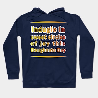 Doughnut Delight: Indulge in Sweet Celebrations on Doughnut Day" Hoodie